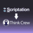 Scriptation_Think Crew Integration