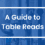 A handy Table Read FAQ and help guide for writers, producers, directors and actors.
